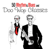 50 Rhythm & Blues and Doo Wop Classics - Multi-interprètes