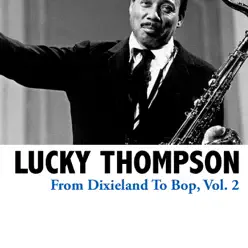 From Dixieland To Bop, Vol. 2 - Lucky Thompson From Dixieland To Bop, Vol. 2 - Lucky Thompson