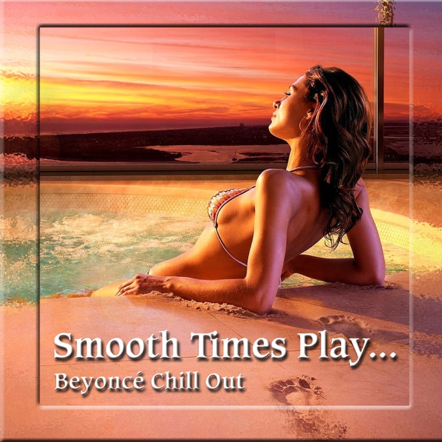 Smooth Times Play Beyoncé Chill Out Album Cover