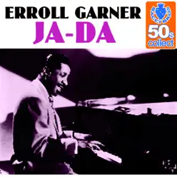 Ja-Da (Remastered) - Single - Erroll Garner Ja-Da (Remastered) - Single - Erroll Garner