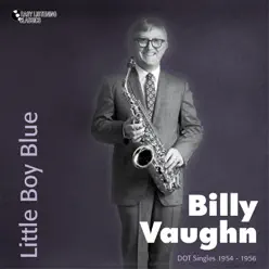 Little Boy Blue (DOT Singles 1954 - 1956) - Billy Vaughn Little Boy Blue (DOT Singles 1954 - 1956) - Billy Vaughn