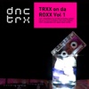 DNCTRX – TRXX on da ROXX Vol. 1
