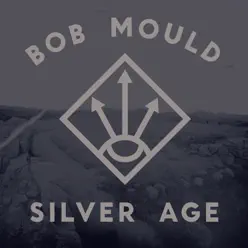 Silver Age - Bob Mould