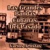 Las Grandes Bandas Cubanas del Pasado