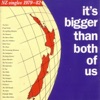 It's Bigger Than Both of Us (NZ Singles 1979-82), 1988