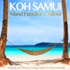 Koh Samui Island Paradise Chillout, 2014