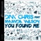 You Found Me (feat. Amanda Wilson) [Extended Mix] - Dim Chris lyrics