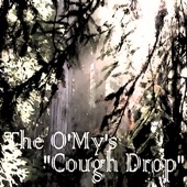 The O'my's - Cough Drop