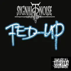 Fed-Up - Single by Sygnal to Noise album reviews, ratings, credits