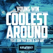 Young Win - Coolest Around (feat. Erk Tha Jerk, Jay Ant)