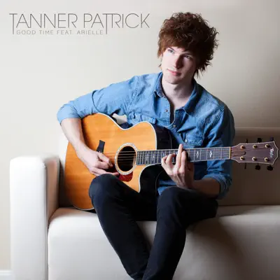 Good Time (feat. Arielle) - Single - Tanner Patrick