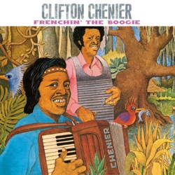 Clifton Chenier - Don't You Lie to Me