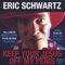 Keep Your Jesus Off My Penis (Uncensored) - Eric Schwartz lyrics