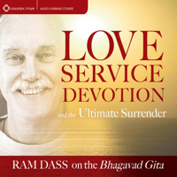 Ram Dass - Love, Service, Devotion, And the Ultimate Surrender: Ram Dass on the Bhagavad Gita artwork