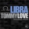 Libra '2K13 (The Raytech Classic Mix) - Tommy Love lyrics