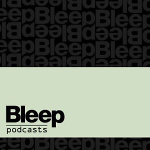 Bleep Podcast #182