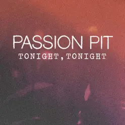 Tonight, Tonight - Single - Passion Pit Tonight, Tonight - Single - Passion Pit