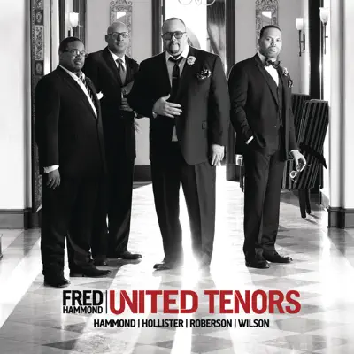 United Tenors: Hammond, Hollister, Roberson, Wilson - Fred Hammond