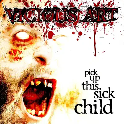 Pick Up This Sick Child - Vicious Art