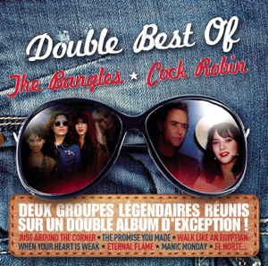 Double Best of: Cock Robin + the Bangles