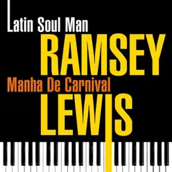 Latin Soul Man - Manha De Carnival - Ramsey Lewis