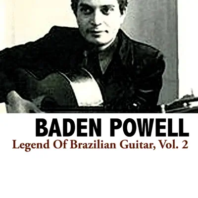 Legend Of Brazilian Guitar, Vol. 2 - Baden Powell Legend Of Brazilian Guitar, Vol. 2 - Baden Powell