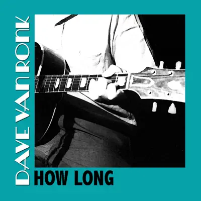 How Long - Dave Van Ronk