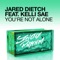 You're Not Alone (Gregori Klosman Remix) - Jared Dietch & Kelli Sae lyrics