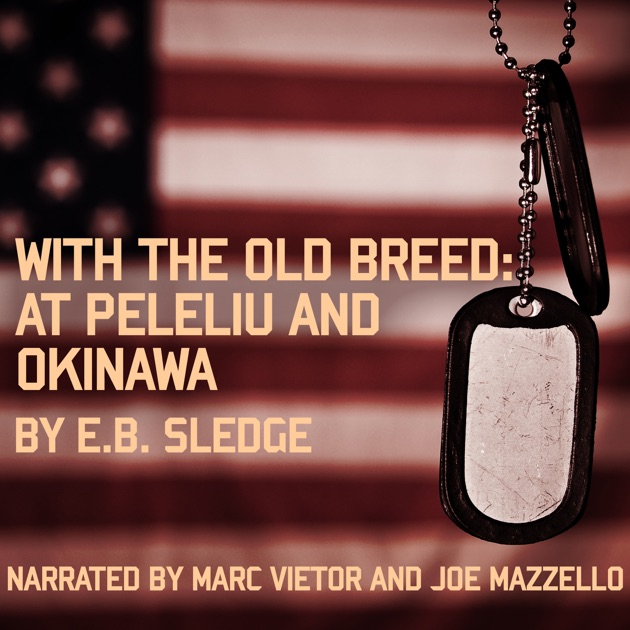 eb sledge with the old breed at peleliu and okinawa