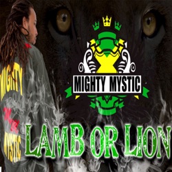 Mighty Mystic - Lamb or Lion