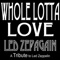 Whole Lotta Love - A Tribute to Led Zeppelin - Led Zepagain lyrics