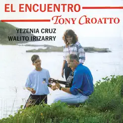 El Encuentro (feat. Yezenia Cruz & Walito Irizarry) - Tony Croatto El Encuentro (feat. Yezenia Cruz & Walito Irizarry) - Tony Croatto