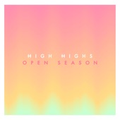 High Highs - Open Season