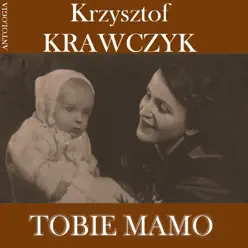Tobie Mamo (Krzysztof Krawczyk Antologia) - EP - Krzysztof Krawczyk Tobie Mamo (Krzysztof Krawczyk Antologia) - EP - Krzysztof Krawczyk