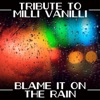 Tribute to Milli Vanilli - Blame It on the Rain - EP