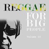 Reggae For Big People Vol 10