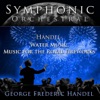 Symphonic Orchestral - Water Music, Music for the Royal Fireworks