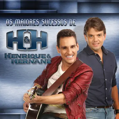 Os Maiores Sucessos de Henrique e Hernane - Henrique e Hernane Os Maiores Sucessos de Henrique e Hernane - Henrique e Hernane