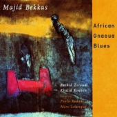 African Gnaoua Blues (feat. Rachid Zeroual, Khalid Kouhen, Paolo Radoni & Marc Lelangue) - Majid Bekkas