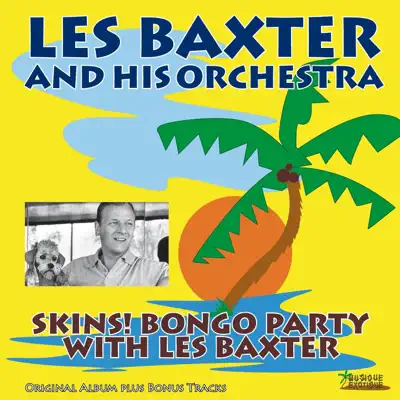 Skins! Bongo Party With Les Baxter (Original Album Plus Bonus Tracks) - Les Baxter & His Orchestra