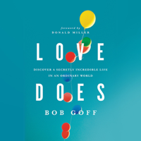 Bob Goff - Love Does:  Discover a Secretly Incredible Life in an Ordinary World (Unabridged) artwork