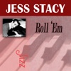 Roll ‘Em  - Jess Stacy 