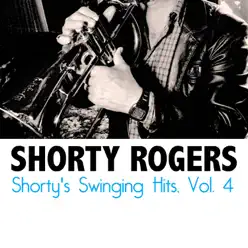 Shorty's Swinging Hits, Vol. 4 - Shorty Rogers Shorty's Swinging Hits, Vol. 4 - Shorty Rogers
