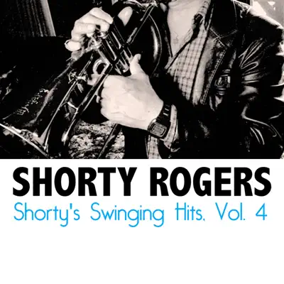 Shorty's Swinging Hits, Vol. 4 - Shorty Rogers