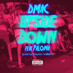 Upside Down (feat. Paloma) - Single by Dmac album reviews, ratings, credits