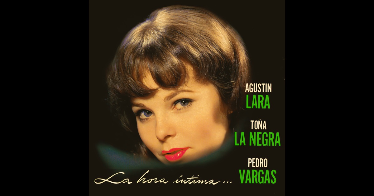 La Hora Intima de Agustín Lara, Toña la Negra & Pedro 