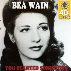 You Started Something (Remastered) - Single - Bea Wain You Started Something (Remastered) - Single - Bea Wain