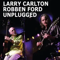 Unplugged by Larry Carlton & Robben Ford album reviews, ratings, credits
