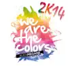 We Are the Colors 2K14 (Remixes) [feat. CvB] - EP album lyrics, reviews, download