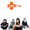 Am Fine - เฮ เฮ !!